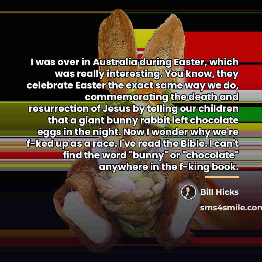 “I was over in Australia during Easter, which was really…” quote by Bill Hicks