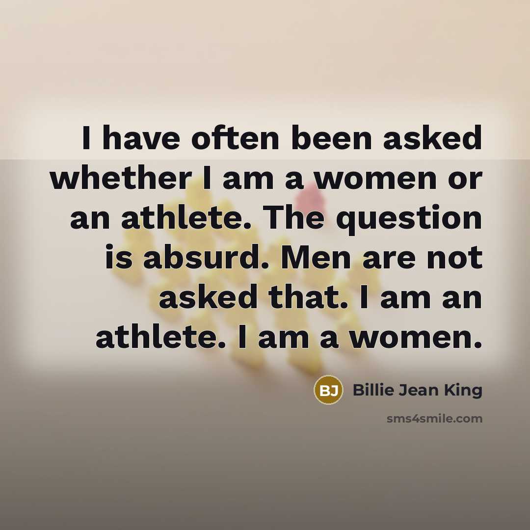 “I have often been asked whether I am a women…” quote by Billie Jean King