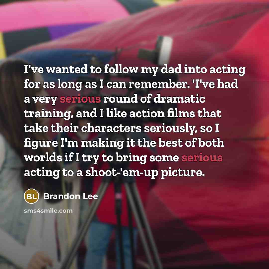 “I've wanted to follow my dad into acting for as…” quote by Brandon Lee