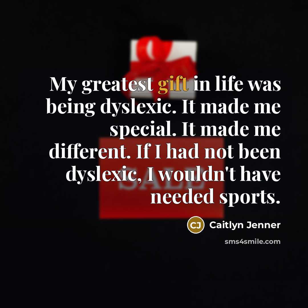 “My greatest gift in life was being dyslexic. It made…” quote by Caitlyn Jenner