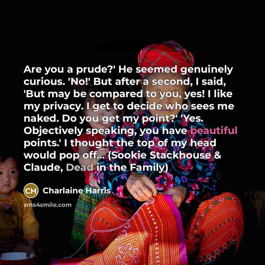 “Are you a prude?' He seemed genuinely curious. 'No!' But…” quote by Charlaine Harris