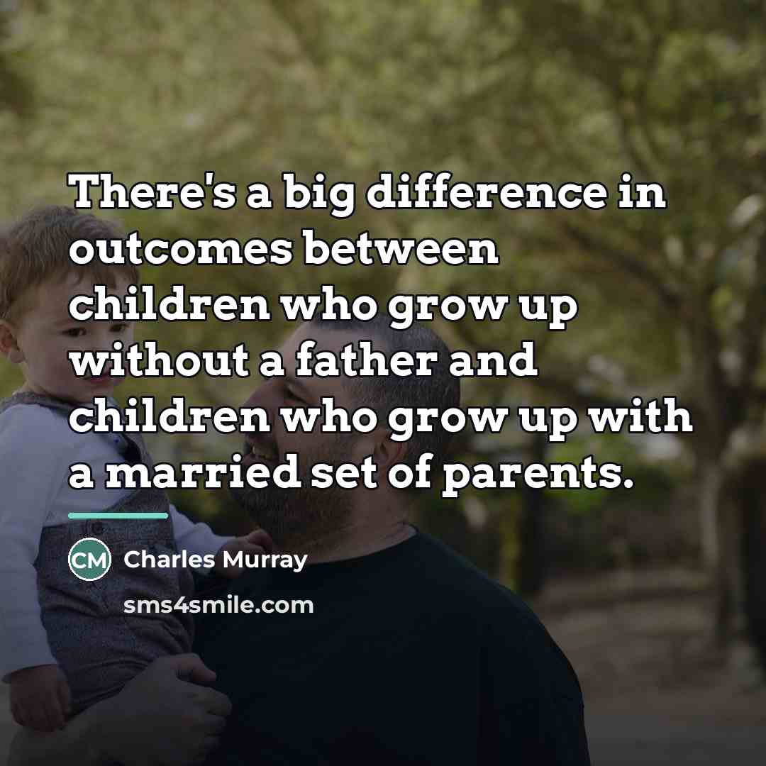 “There's a big difference in outcomes between children who grow…” quote by Charles Murray