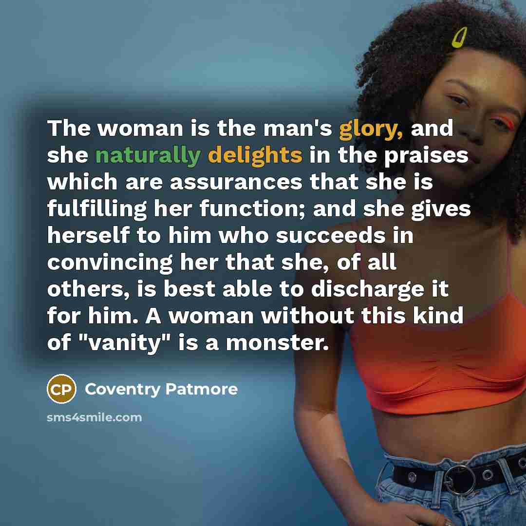 “The woman is the man's glory, and she naturally delights…” quote by Coventry Patmore