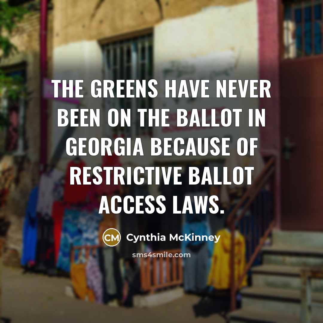 “The Greens have never been on the ballot in Georgia…” quote by Cynthia McKinney