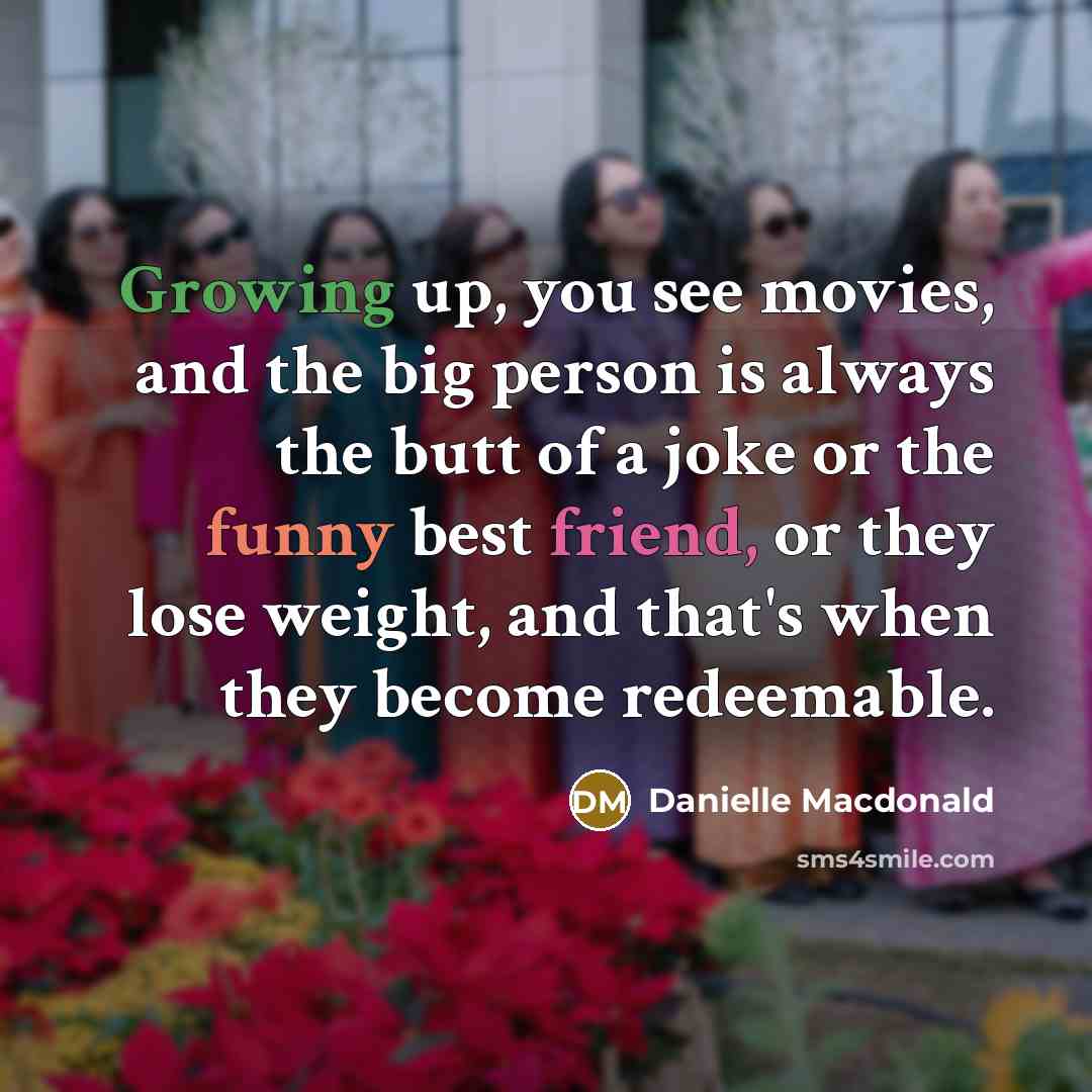“Growing up, you see movies, and the big person is…” quote by Danielle Macdonald