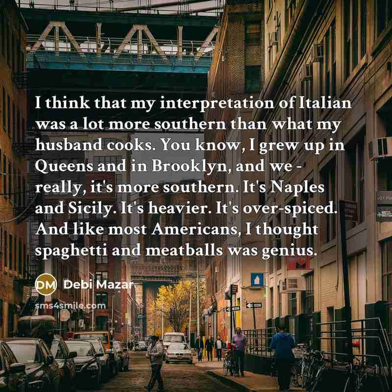 “I think that my interpretation of Italian was a lot…” quote by Debi Mazar