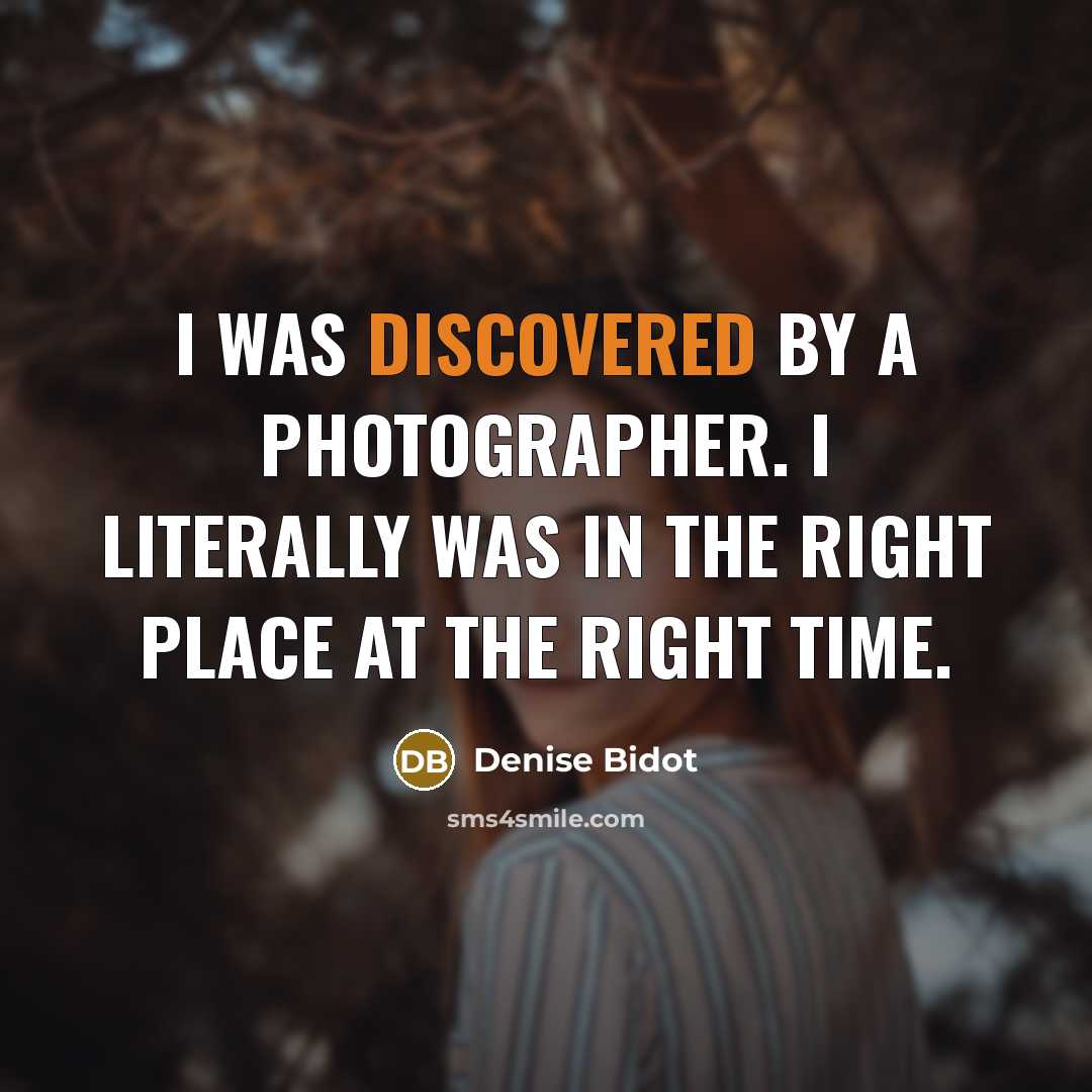 “I was discovered by a photographer. I literally was in the right place at the right time.” quote by Denise Bidot