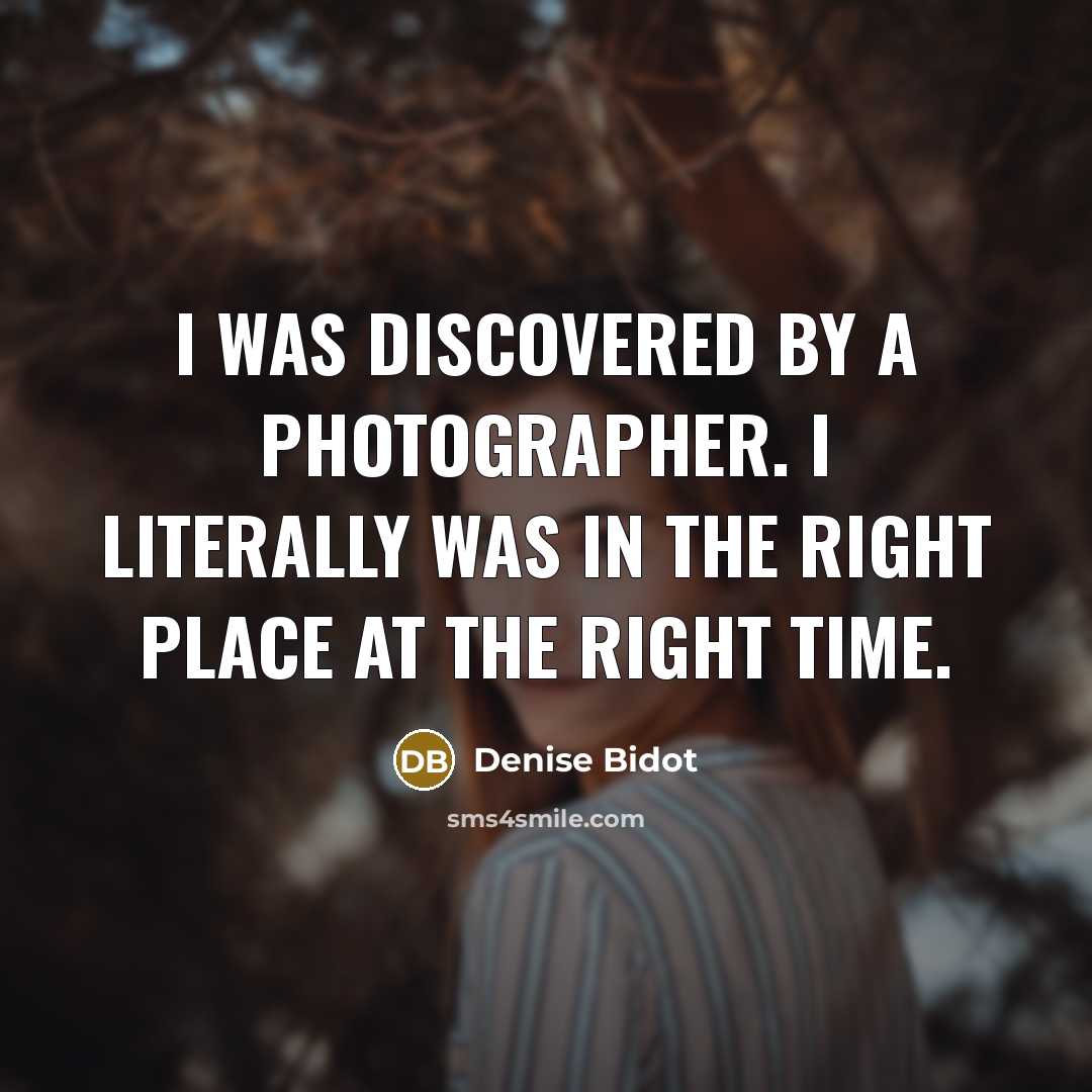 “I was discovered by a photographer. I literally was in…” quote by Denise Bidot