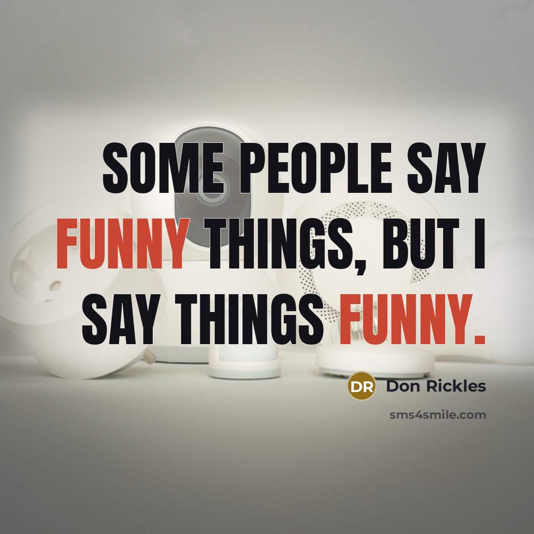 “Some people say funny things, but I say things funny.…” quote by Don Rickles