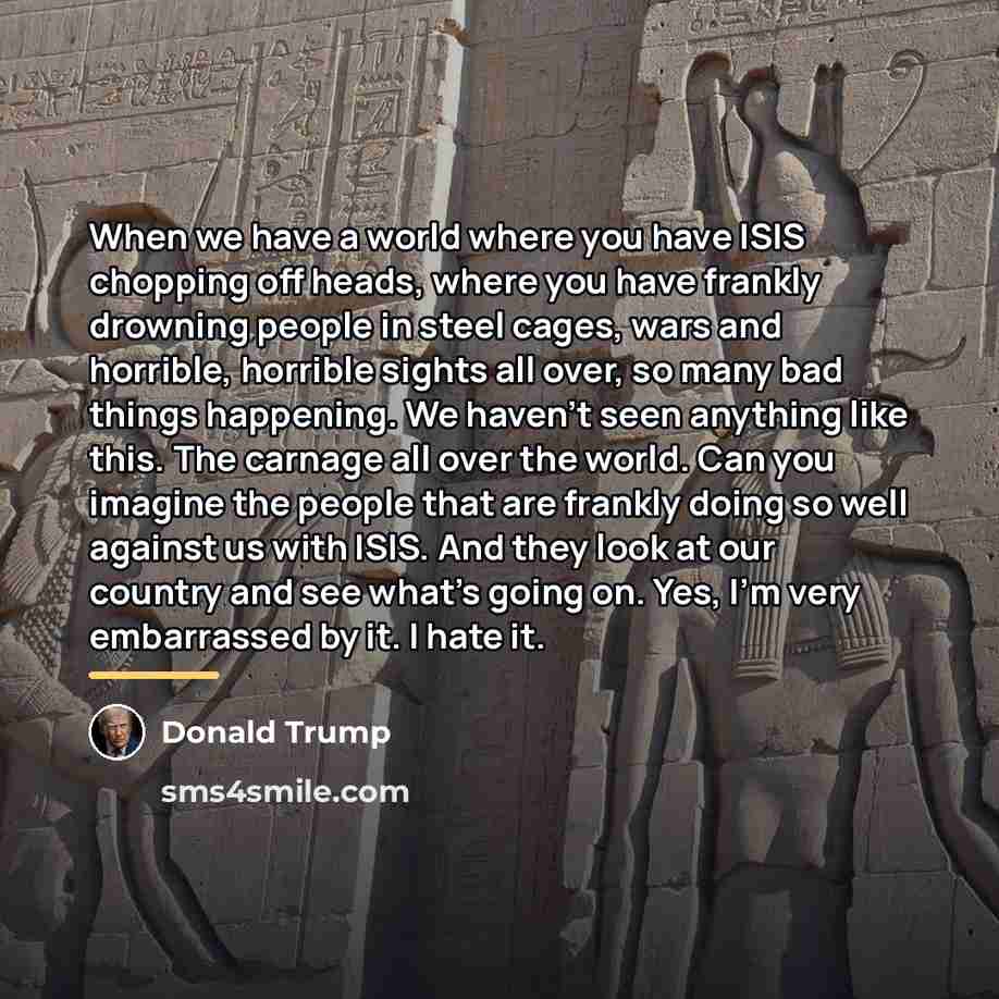 “When we have a world where you have ISIS chopping…” quote by Donald Trump