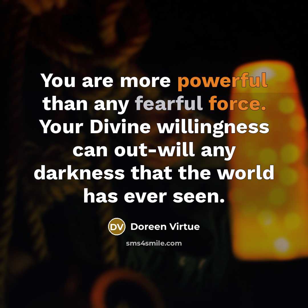 “You are more powerful than any fearful force. Your Divine…” quote by Doreen Virtue