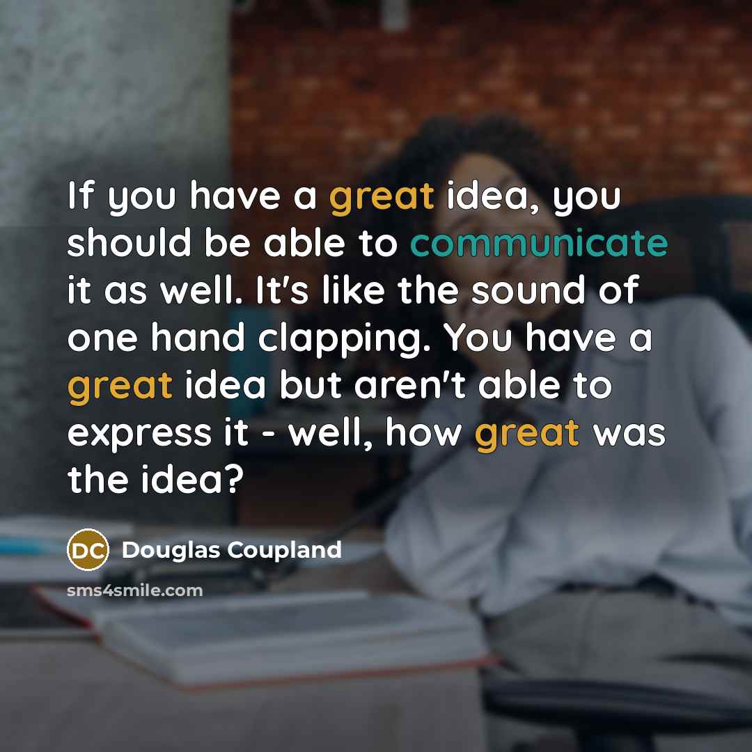 “If you have a great idea, you should be able…” quote by Douglas Coupland