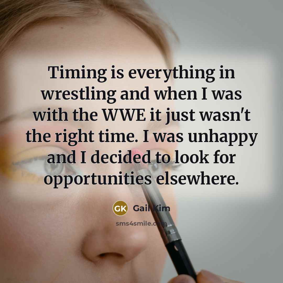 “Timing is everything in wrestling and when I was with…” quote by Gail Kim