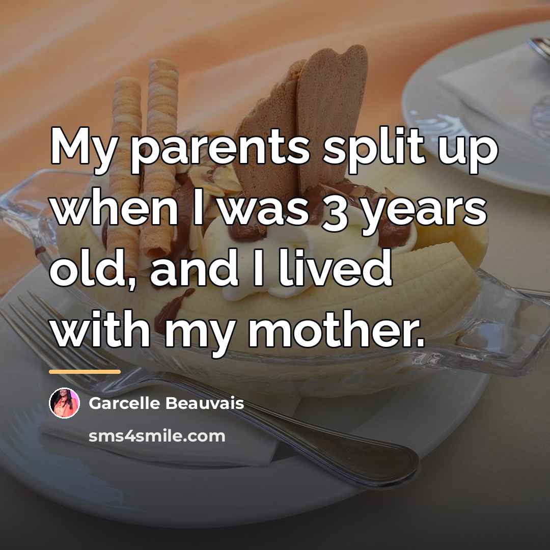 “My parents split up when I was 3 years old,…” quote by Garcelle Beauvais