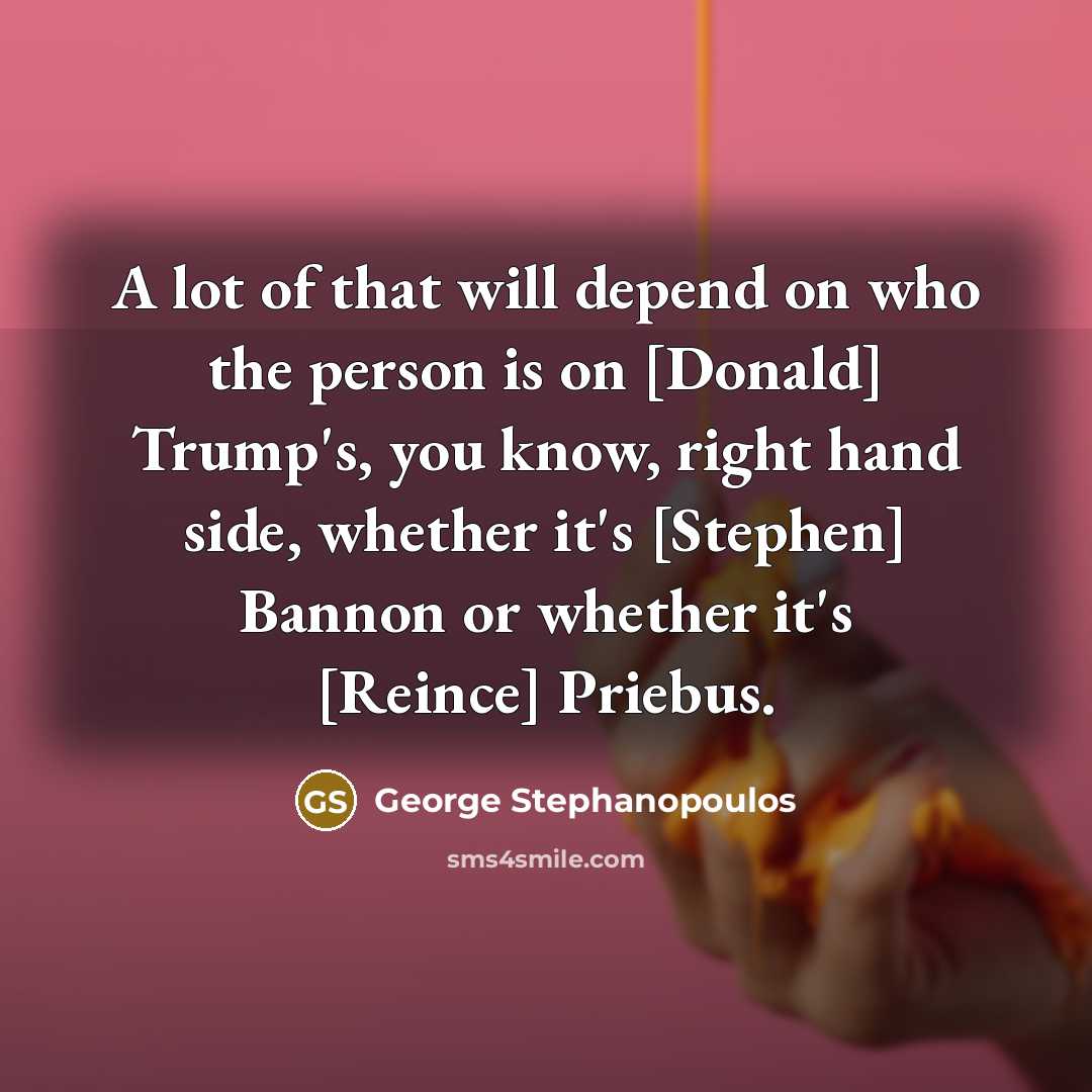 “A lot of that will depend on who the person…” quote by George Stephanopoulos