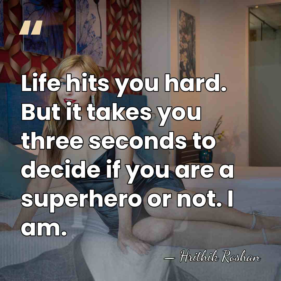 Life hits you hard. But it takes you three seconds to decide&hellip; - Hrithik Roshan