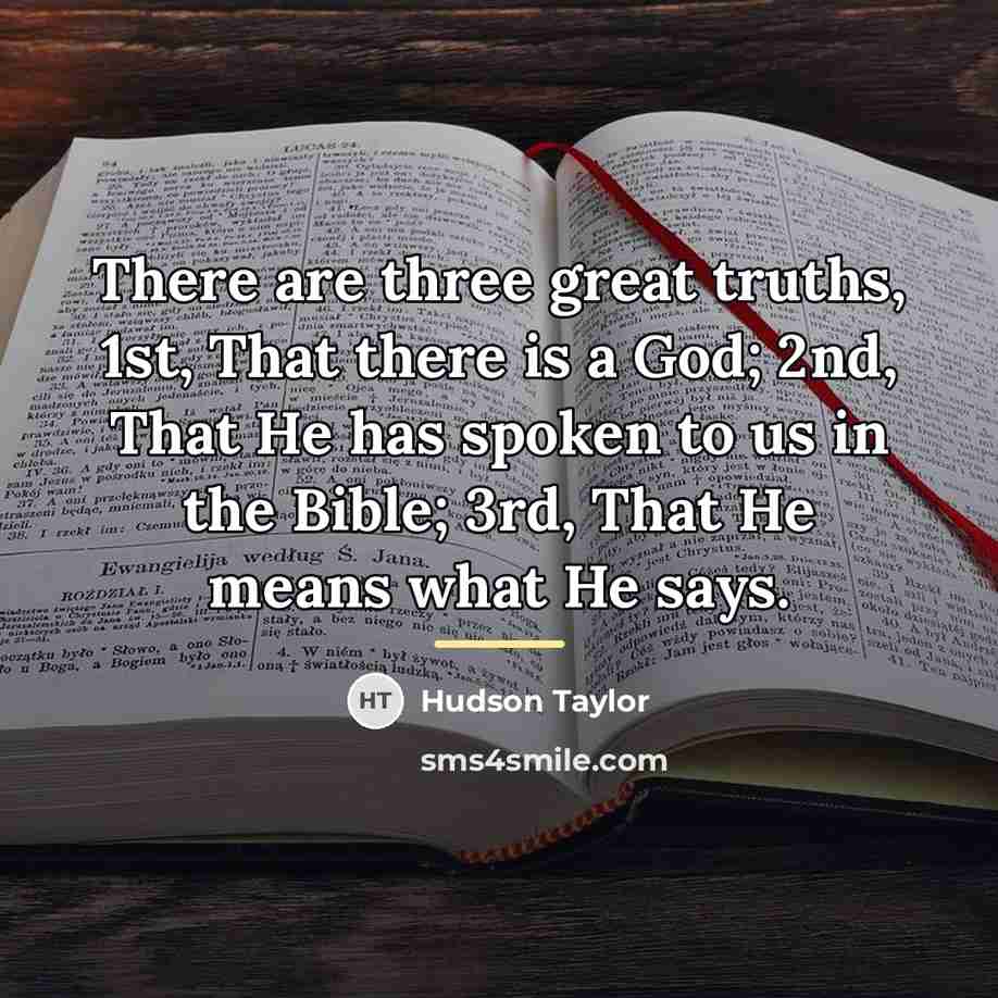 “There are three great truths, 1st, That there is a…” quote by Hudson Taylor