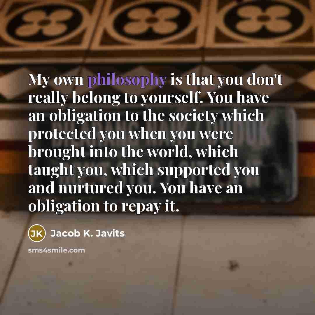 “My own philosophy is that you don't really belong to…” quote by Jacob K. Javits