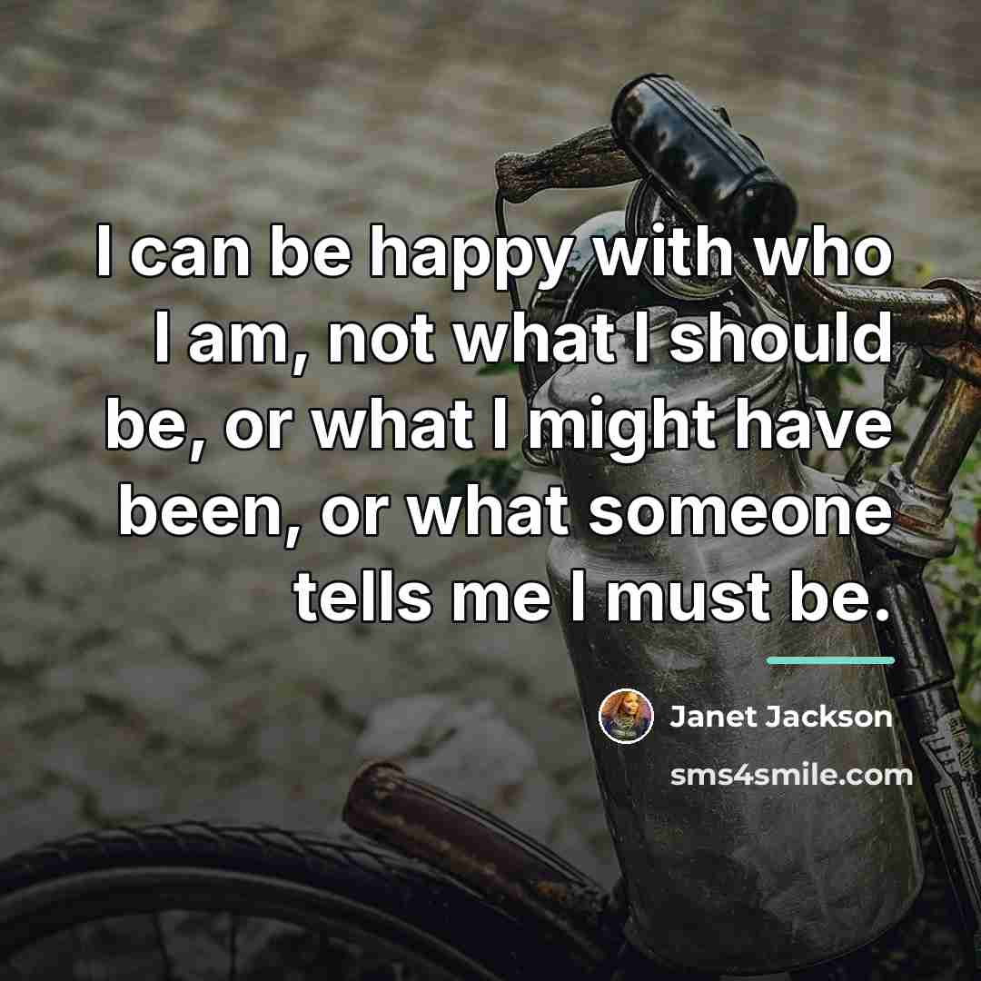 “I can be happy with who I am, not what…” quote by Janet Jackson
