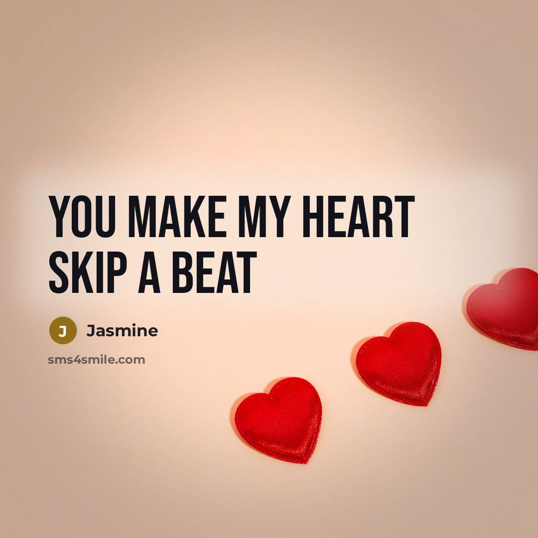 “You make my heart skip a beat…” quote by Jasmine