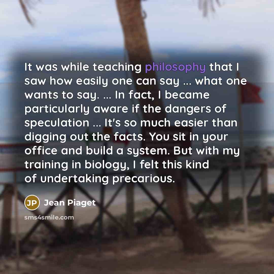 “It was while teaching philosophy that I saw how easily…” quote by Jean Piaget