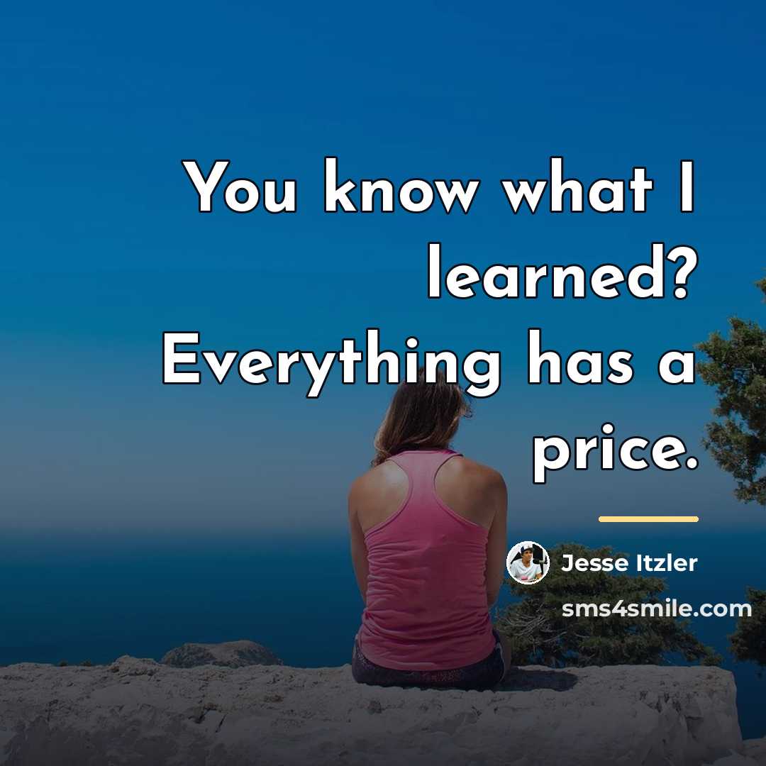 “You know what I learned? Everything has a price.…” quote by Jesse Itzler