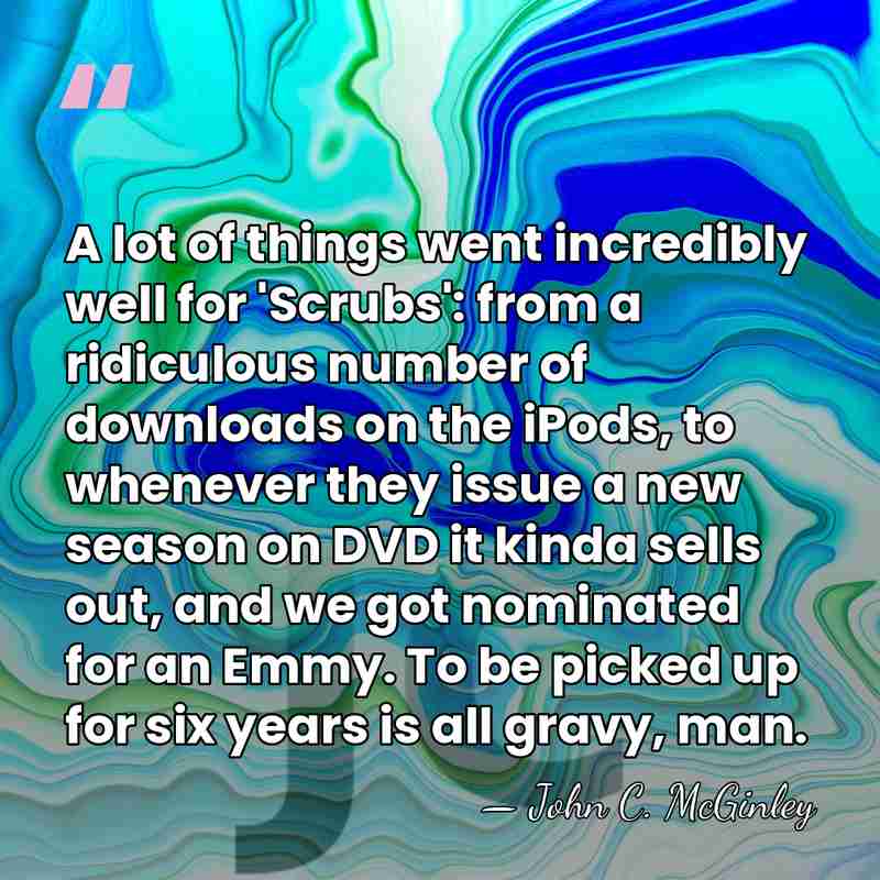 A lot of things went incredibly well for 'Scrubs': from a ridiculous&hellip; - John C. McGinley