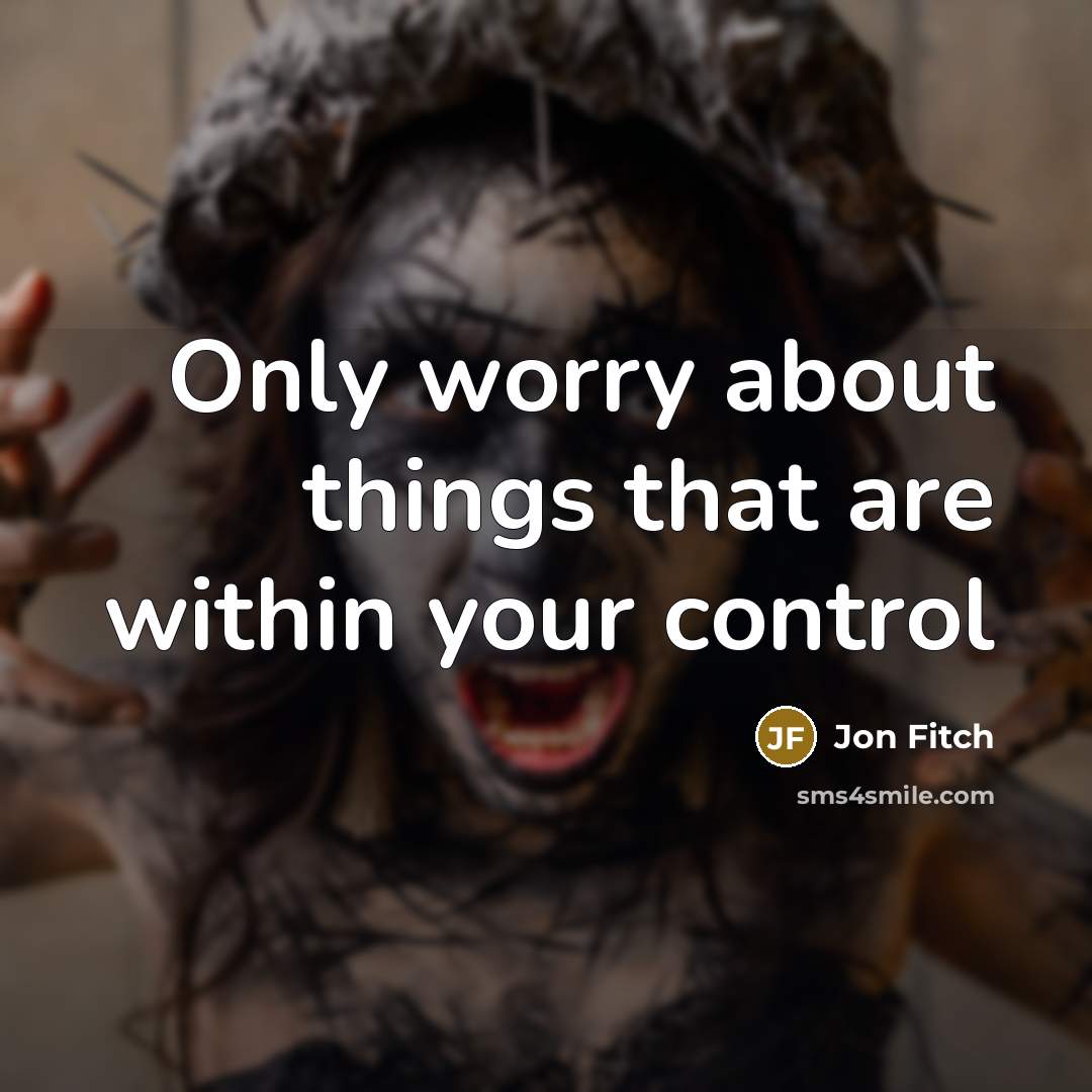 “Only worry about things that are within your control” quote by Jon Fitch