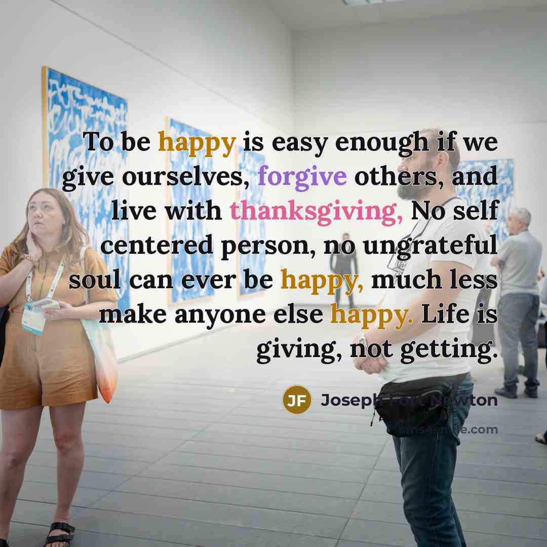 “To be happy is easy enough if we give ourselves,…” quote by Joseph Fort Newton