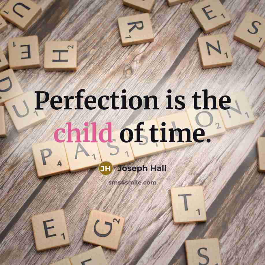“Perfection is the child of time.…” quote by Joseph Hall