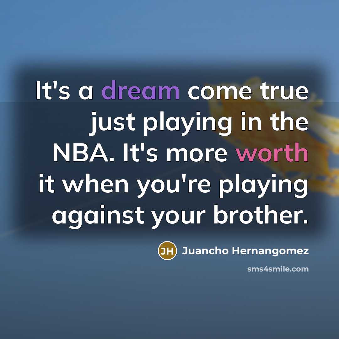 “It's a dream come true just playing in the NBA.…” quote by Juancho Hernangomez