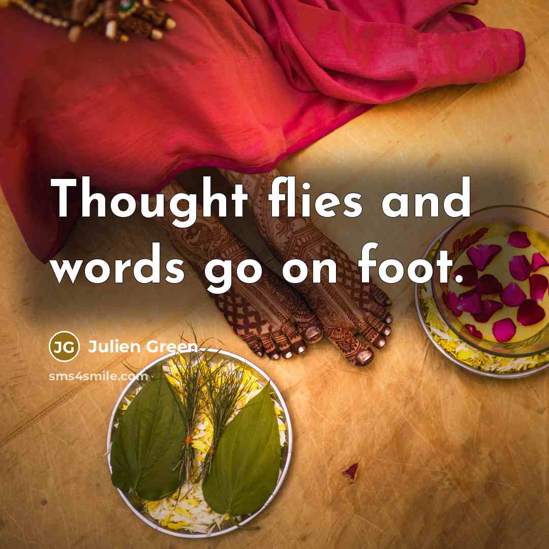 “Thought flies and words go on foot.…” quote by Julien Green