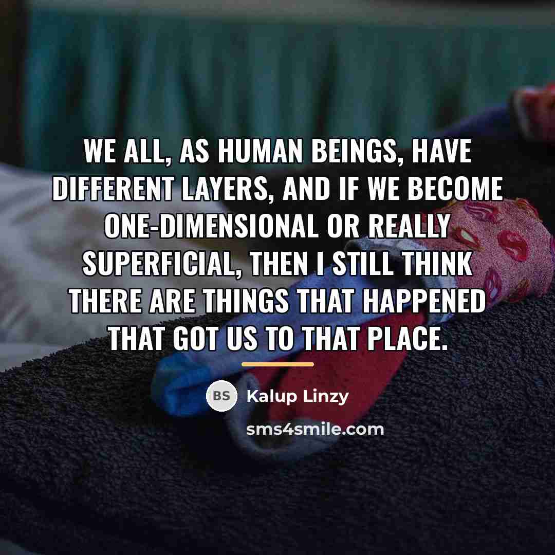 “We all, as human beings, have different layers, and if…” quote by Kalup Linzy