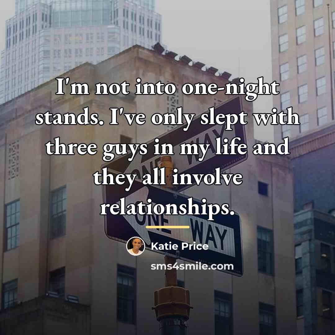 “I'm not into one-night stands. I've only slept with three…” quote by Katie Price