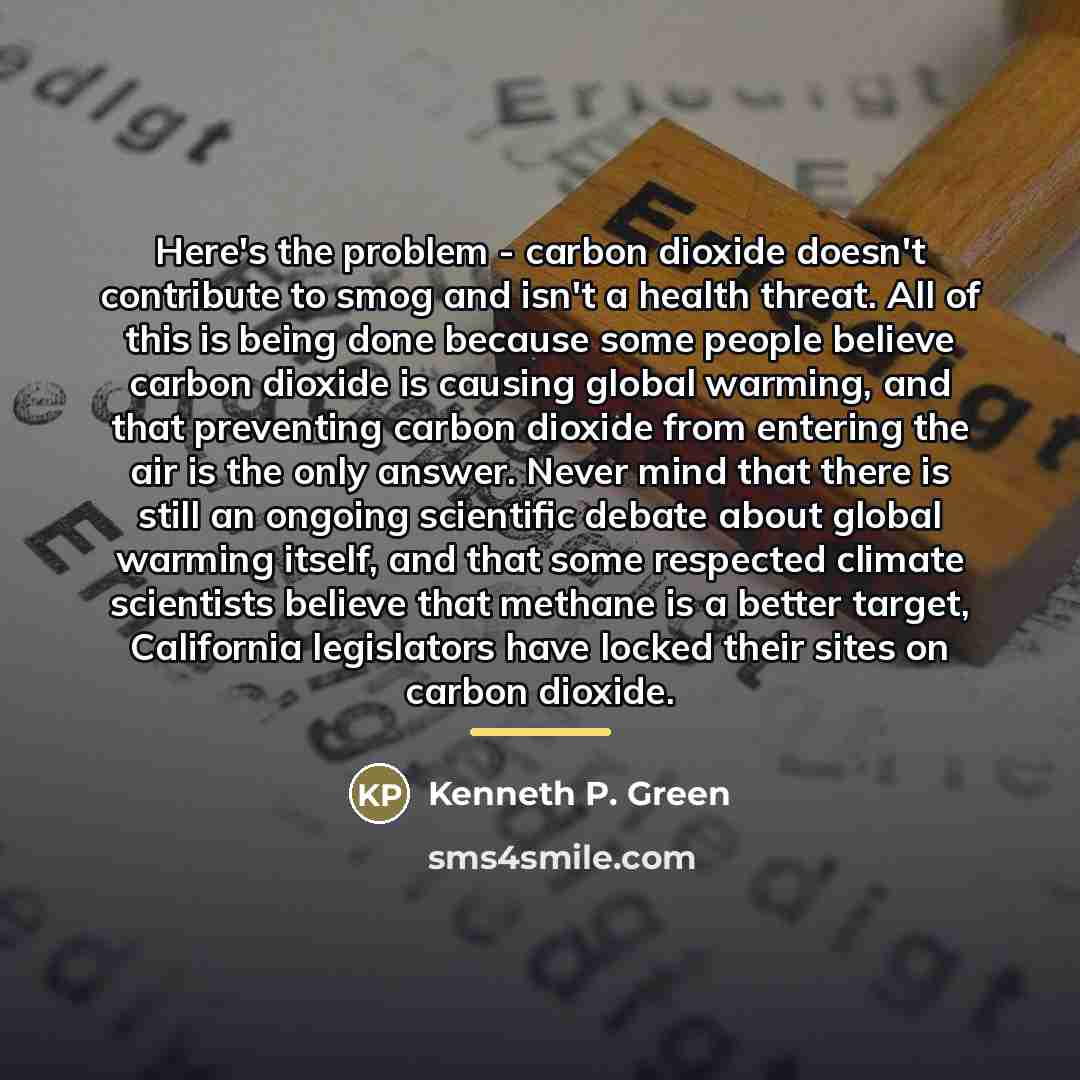 “Here's the problem - carbon dioxide doesn't contribute to smog…” quote by Kenneth P. Green