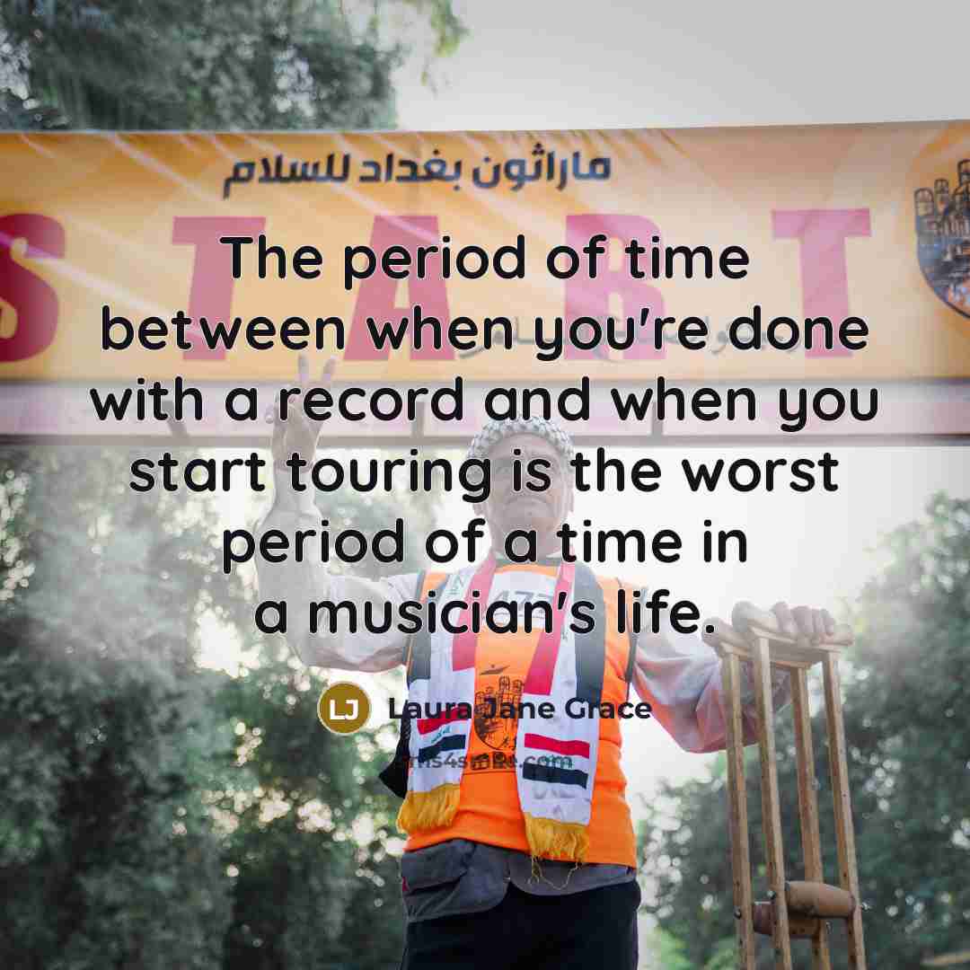 “The period of time between when you're done with a…” quote by Laura Jane Grace