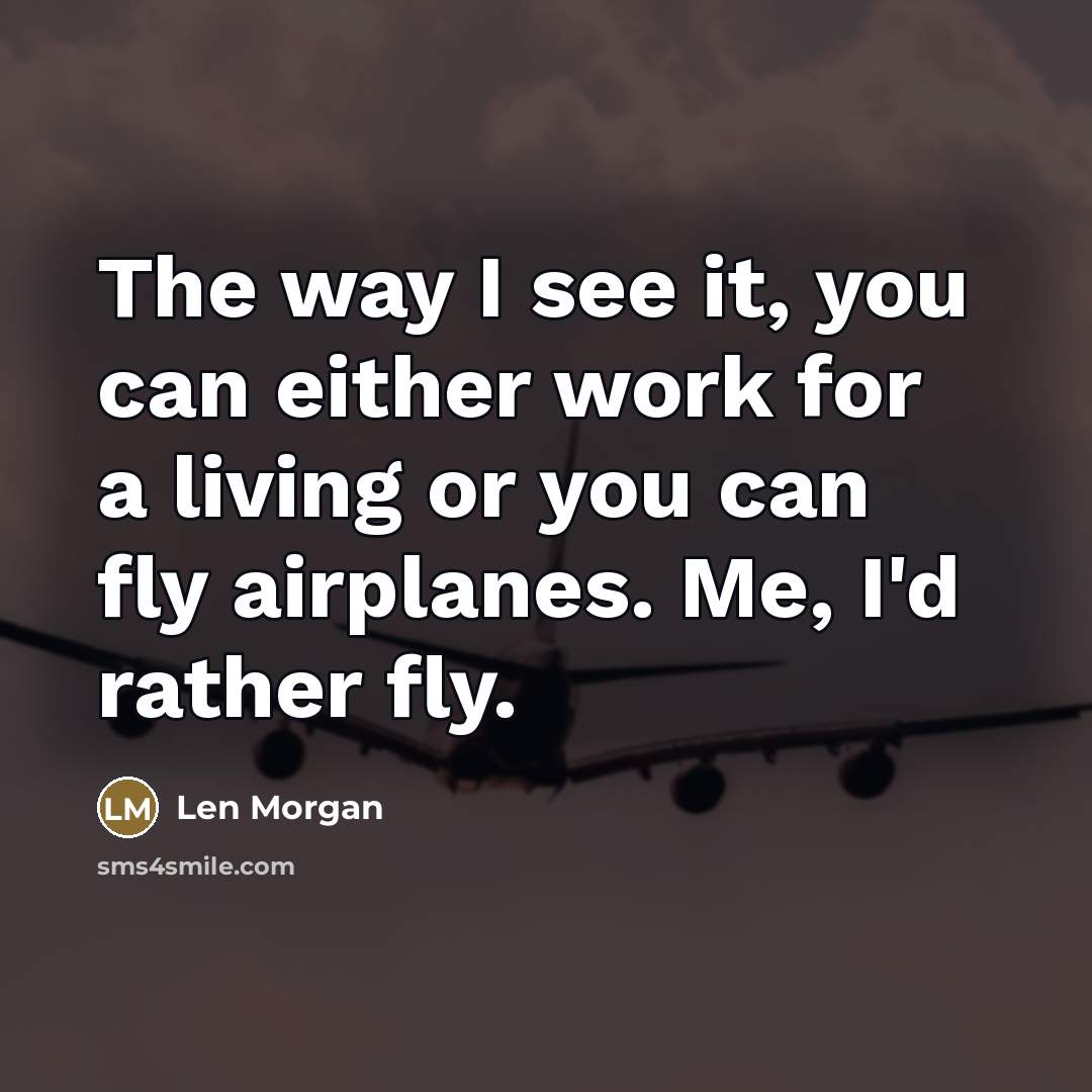 “The way I see it, you can either work for…” quote by Len Morgan