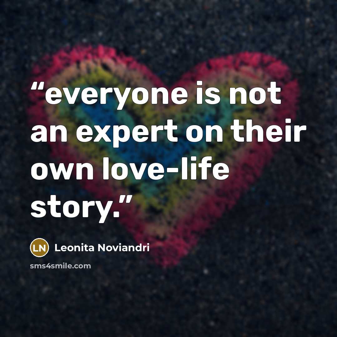 “everyone is not an expert on their own love-life story.” quote by Leonita Noviandri