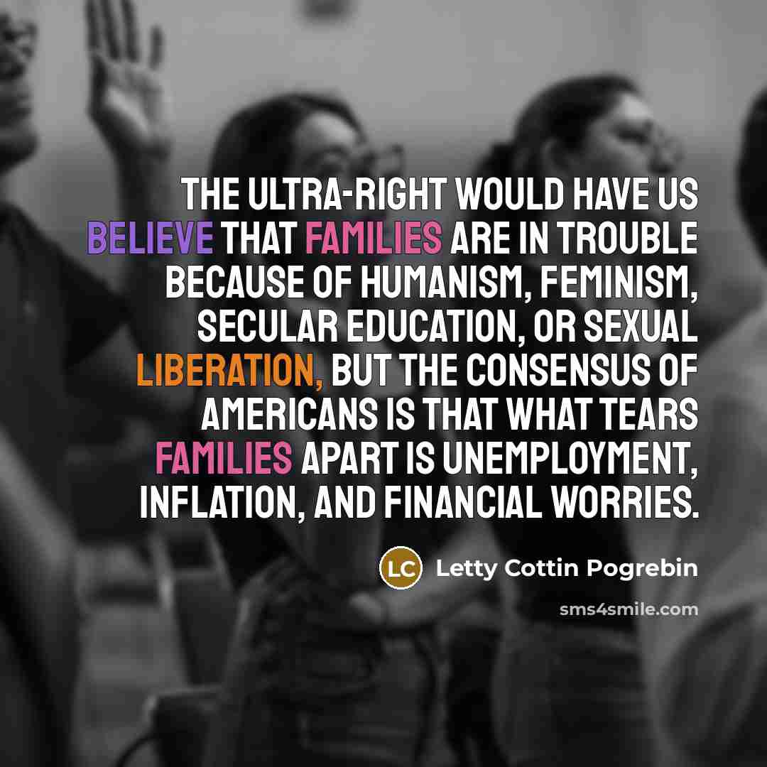“The ultra-right would have us believe that families are in…” quote by Letty Cottin Pogrebin