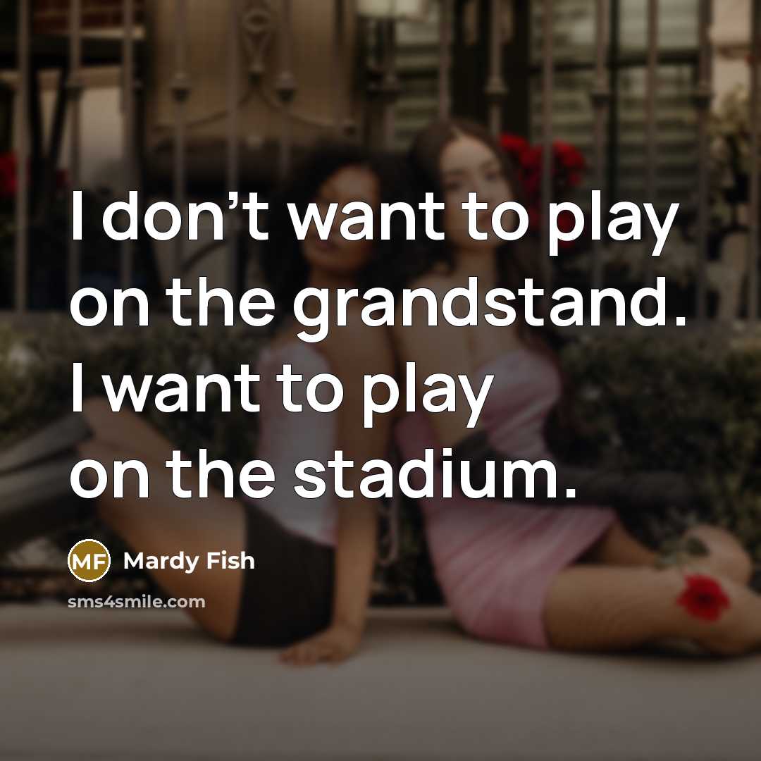 “I don't want to play on the grandstand. I want…” quote by Mardy Fish