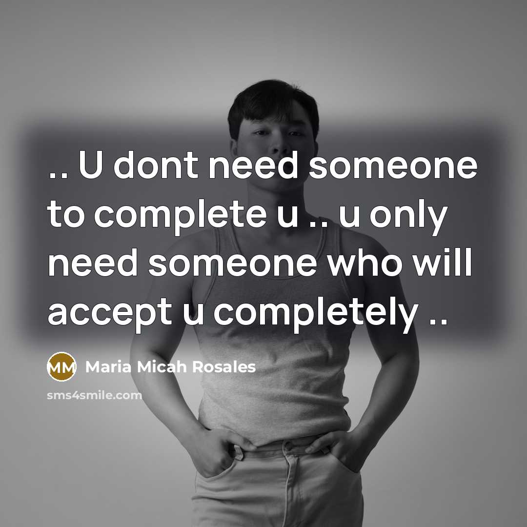 “.. U dont need someone to complete u .. u…” quote by Maria Micah Rosales
