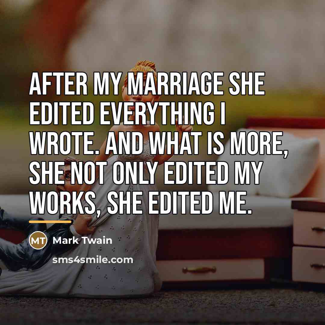 “After my marriage she edited everything I wrote. And what…” quote by Mark Twain