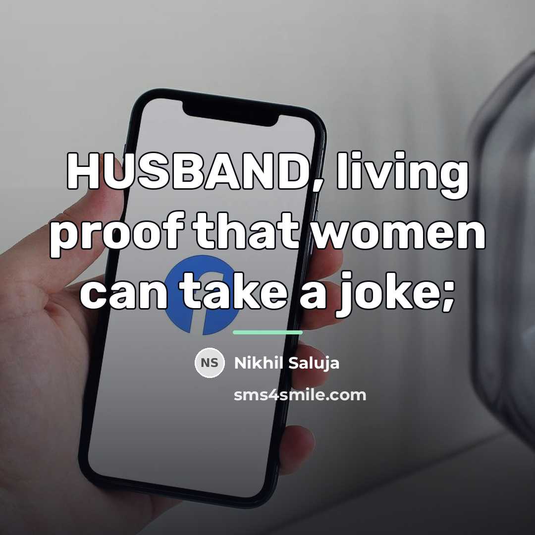 “HUSBAND, living proof that women can take a joke;…” quote by Nikhil Saluja