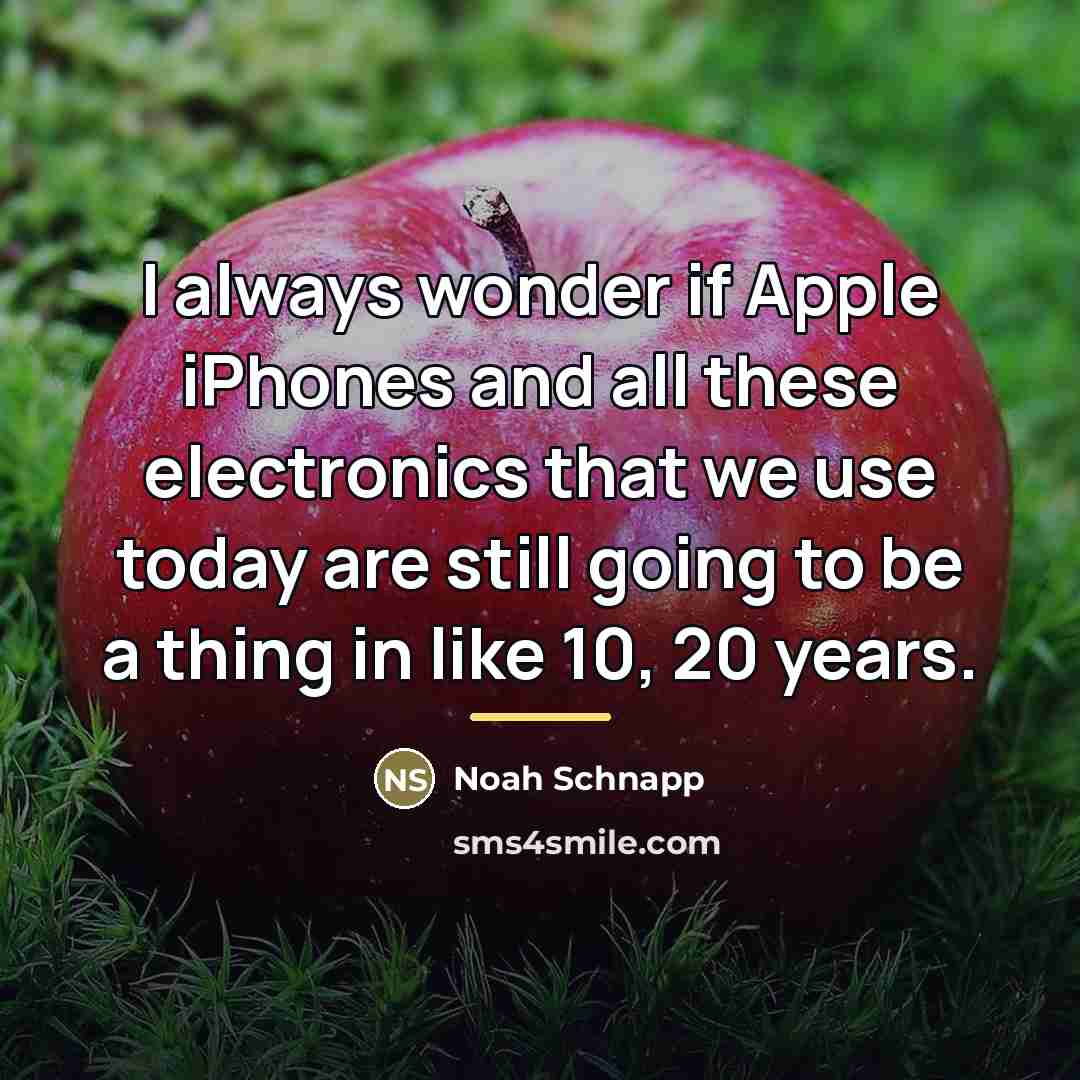 “I always wonder if Apple iPhones and all these electronics…” quote by Noah Schnapp