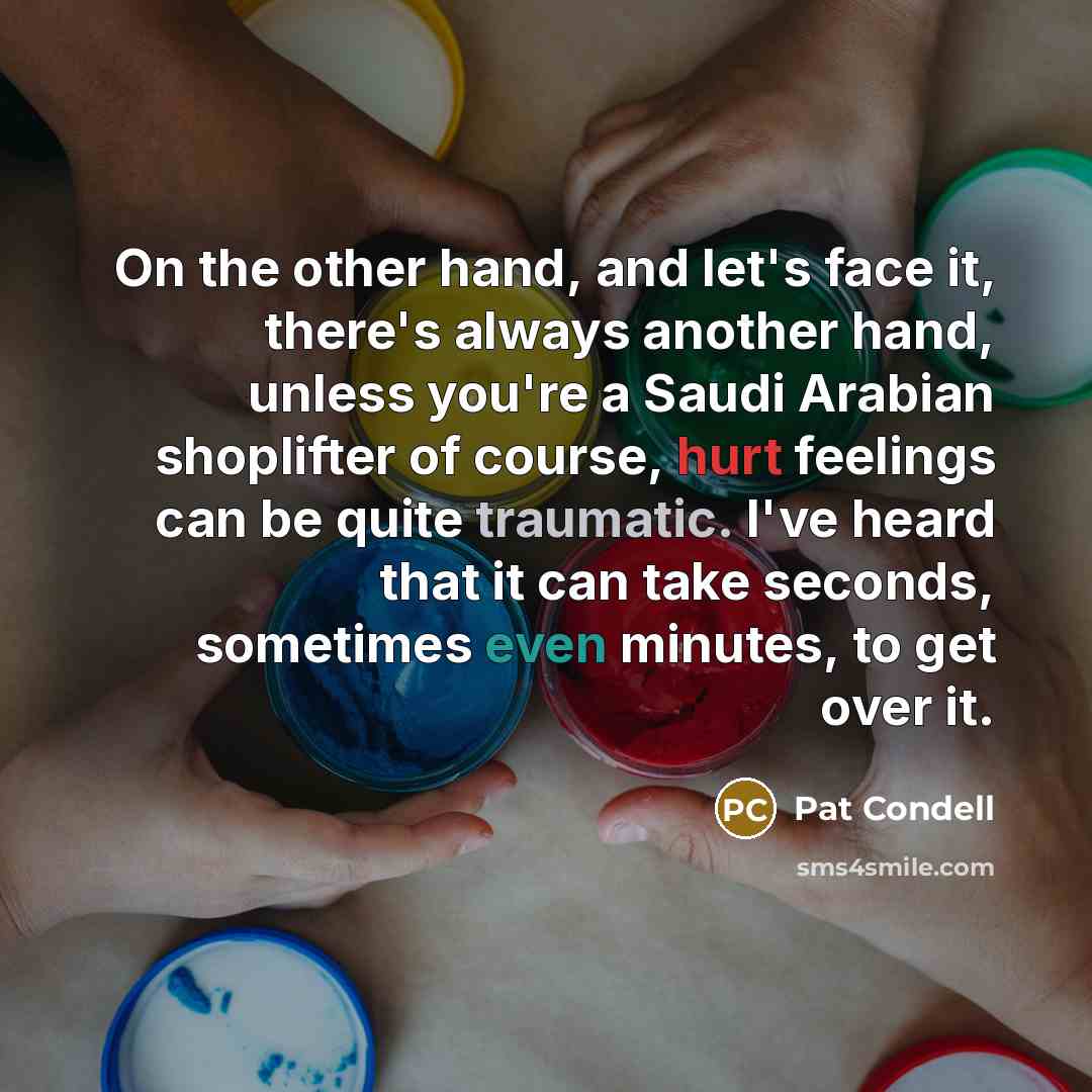 “On the other hand, and let's face it, there's always…” quote by Pat Condell