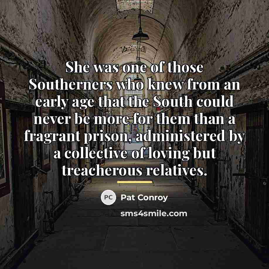 “She was one of those Southerners who knew from an…” quote by Pat Conroy