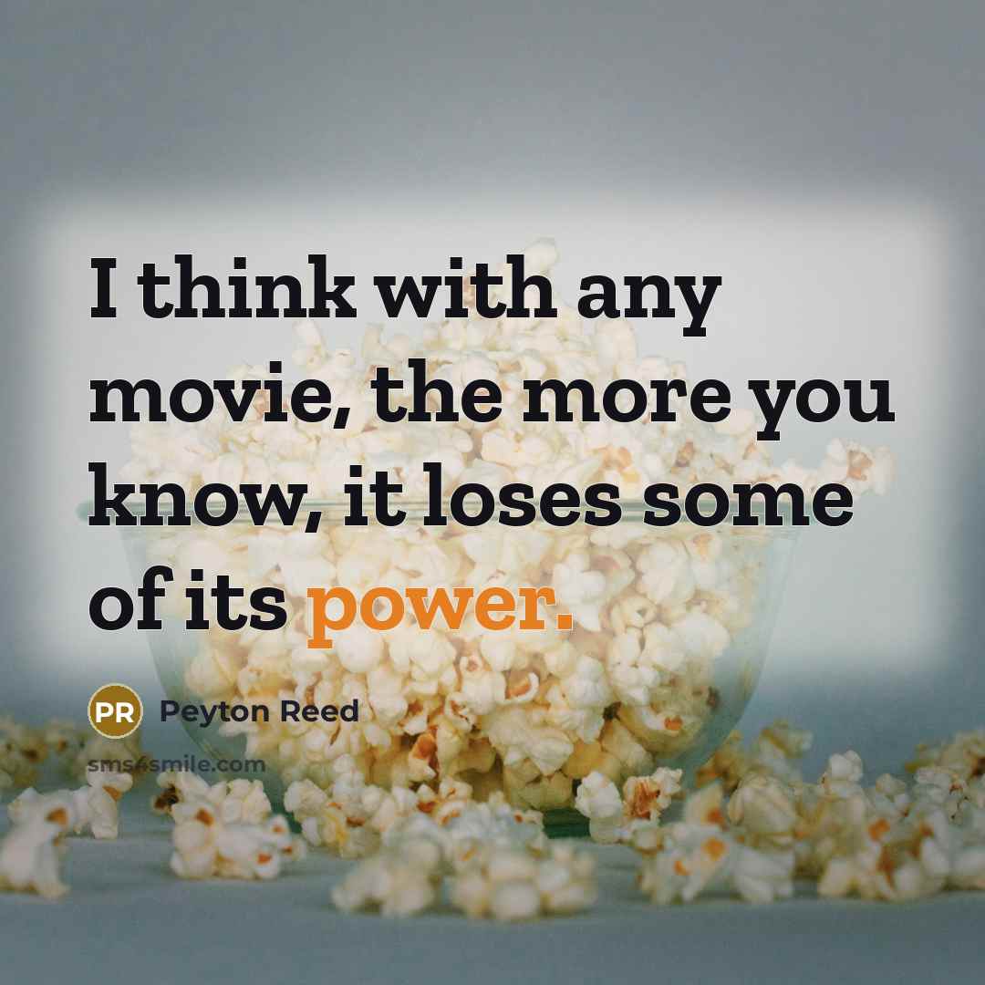 “I think with any movie, the more you know, it…” quote by Peyton Reed
