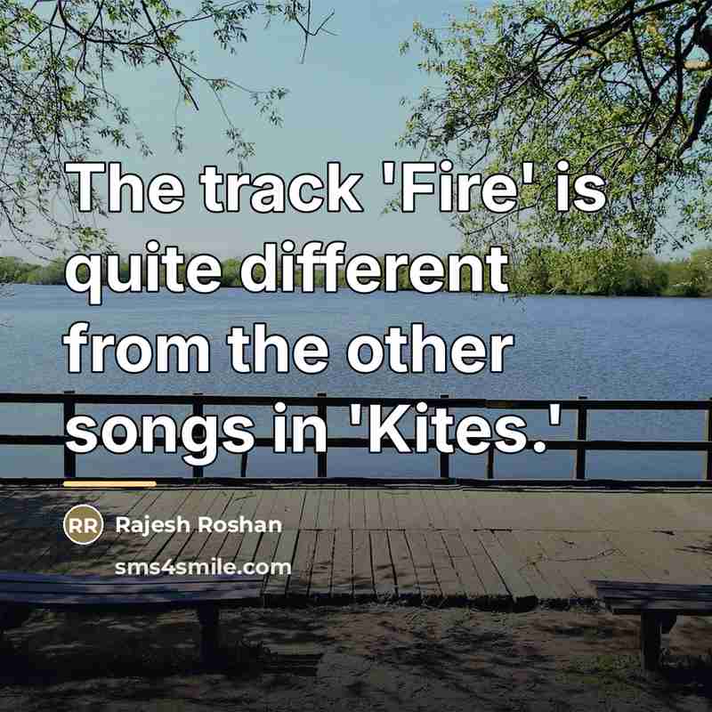 “The track 'Fire' is quite different from the other songs…” quote by Rajesh Roshan