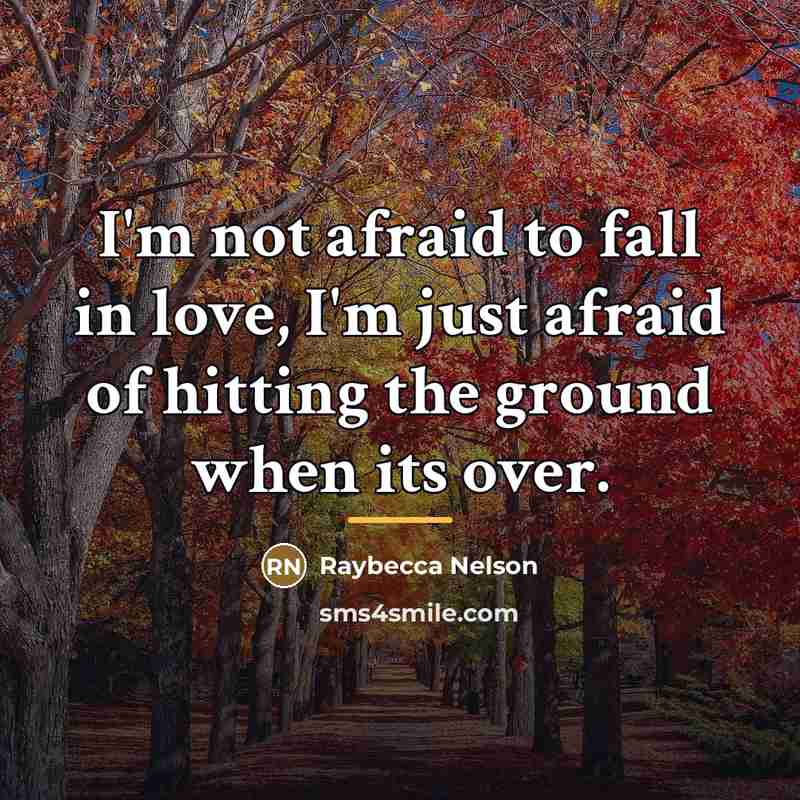 “I'm not afraid to fall in love, I'm just afraid…” quote by Raybecca Nelson