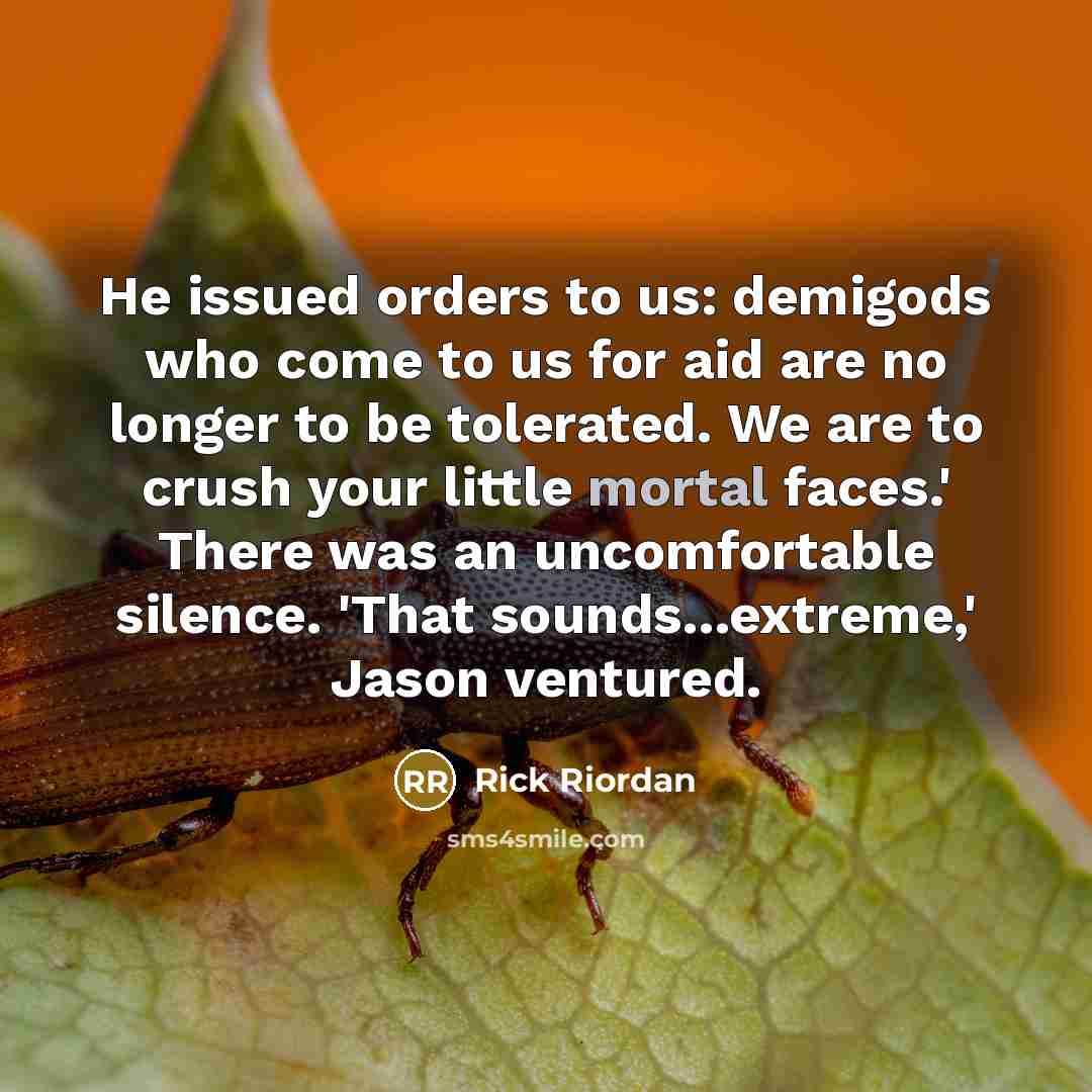 “He issued orders to us: demigods who come to us…” quote by Rick Riordan